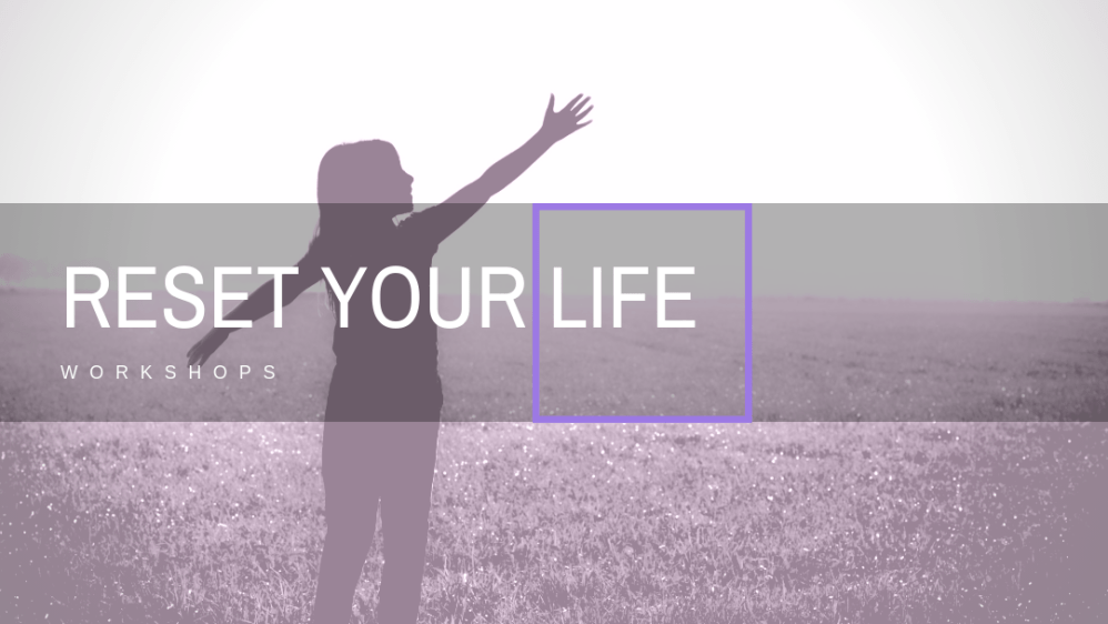 Reset Your Life Workshop